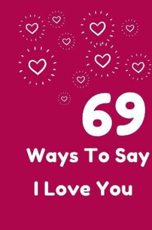 Cover of 69 Ways To Say I Love You