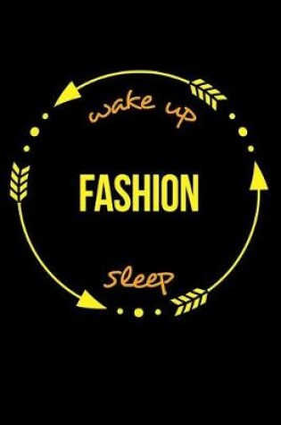 Cover of Wake Up Fashion Sleep Notebook for a Fashion Designer, Blank Lined Journal