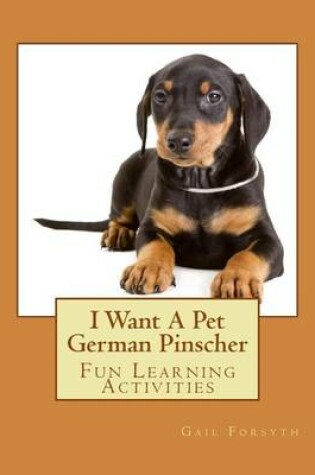 Cover of I Want A Pet German Pinscher