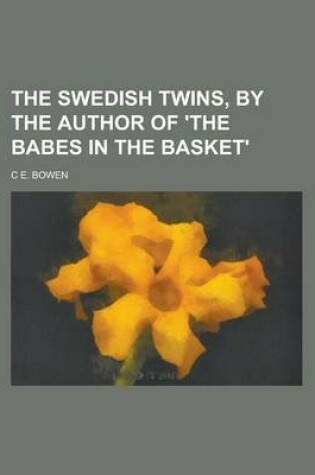 Cover of The Swedish Twins, by the Author of 'The Babes in the Basket'