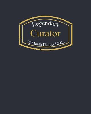 Book cover for Legendary Curator, 12 Month Planner 2020