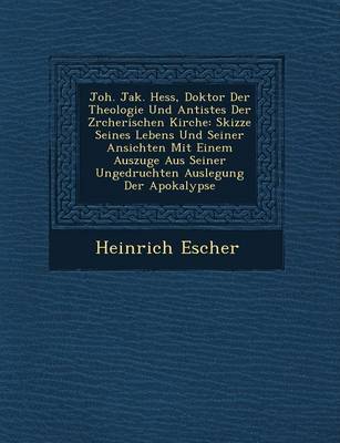 Book cover for Joh. Jak. Hess, Doktor Der Theologie Und Antistes Der Z Rcherischen Kirche