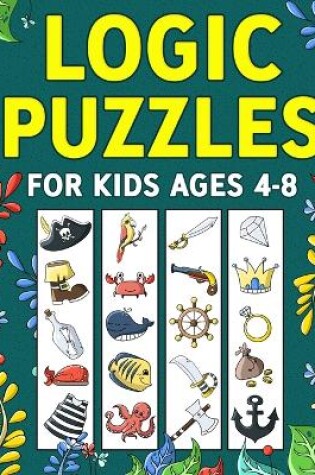 Cover of Logic Puzzles for Kids Ages 4-8