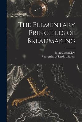 Book cover for The Elementary Principles of Breadmaking