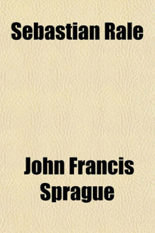 Cover of Sebastian Rala(c); A Maine Tragedy of the Eighteenth Century