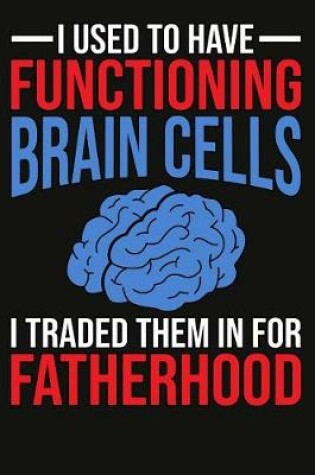 Cover of Funny Fatherhood Composition Notebook About Brain Cells For Dads