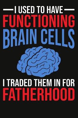 Book cover for Funny Fatherhood Composition Notebook About Brain Cells For Dads