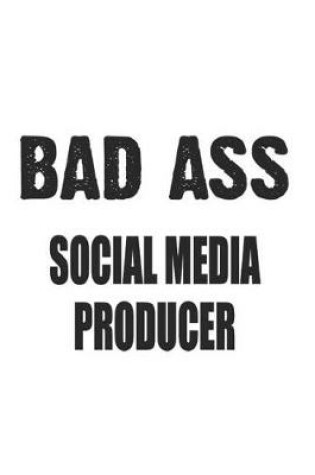 Cover of Bad Ass Social Media Producer