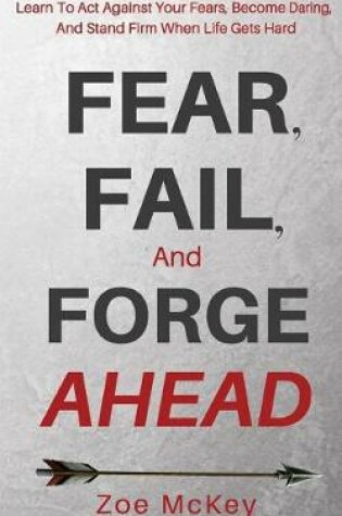Cover of Fear, Fail, and Forge Ahead