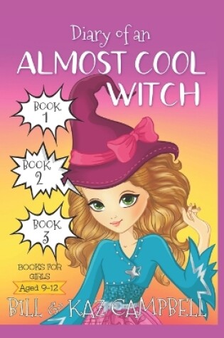 Cover of Diary of an Almost Cool Witch - Books 1, 2 and 3