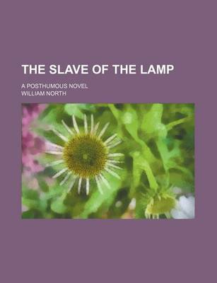 Book cover for The Slave of the Lamp; A Posthumous Novel