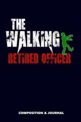 Cover of The Walking Retired Officer