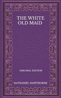 Book cover for The White Old Maid - Original Edition