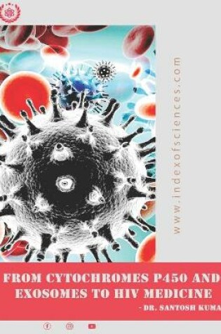 Cover of From CytoChromes P450 and Exosomes to HIV medicine