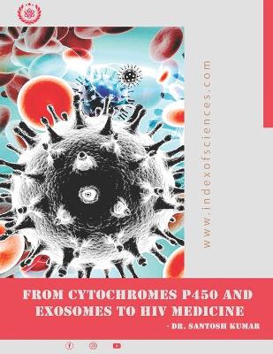 Book cover for From CytoChromes P450 and Exosomes to HIV medicine