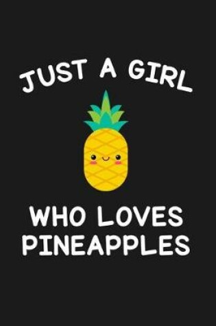 Cover of Just A Girl Who Loves Pineapples