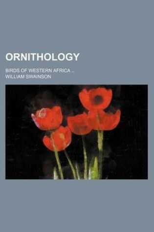 Cover of Ornithology; Birds of Western Africa