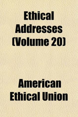 Cover of Ethical Addresses (Volume 20)