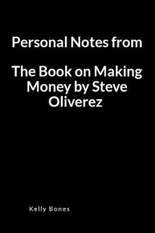 Cover of Personal Notes from the Book on Making Money by Steve Oliverez