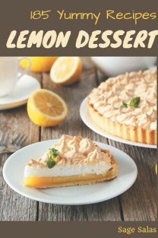 Cover of 185 Yummy Lemon Dessert Recipes