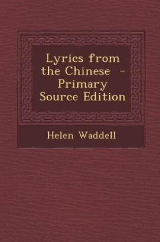 Cover of Lyrics from the Chinese - Primary Source Edition