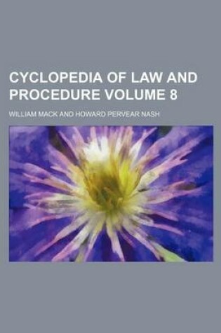 Cover of Cyclopedia of Law and Procedure Volume 8