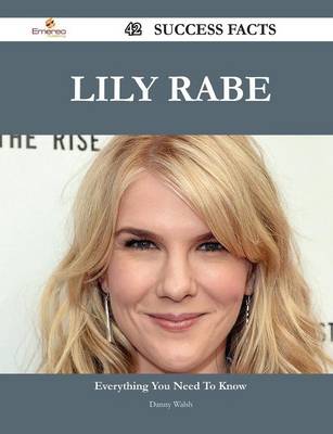 Book cover for Lily Rabe 42 Success Facts - Everything You Need to Know about Lily Rabe