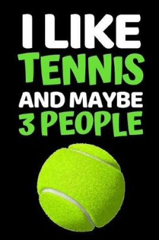 Cover of I Like Tennis And Maybe 3 People