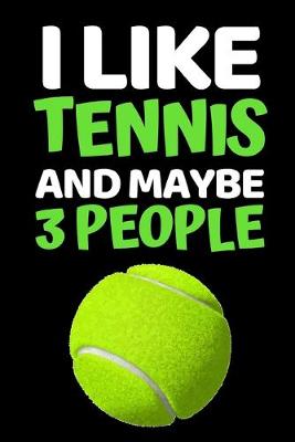 Book cover for I Like Tennis And Maybe 3 People