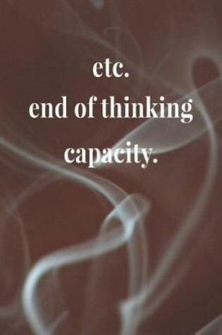 Cover of Etc.End Of Thinking Capacity.