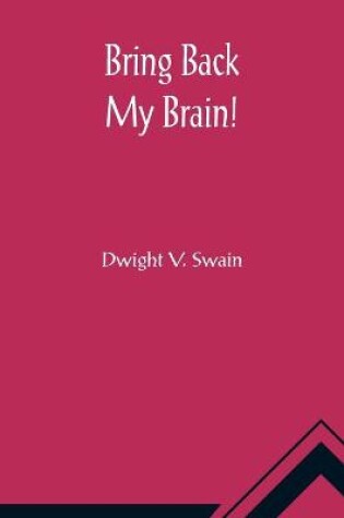 Cover of Bring Back My Brain!