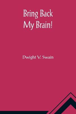 Book cover for Bring Back My Brain!