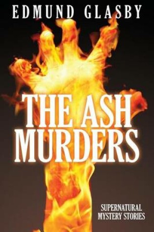 Cover of Ash Murders, The: Supernatural Mystery Stories