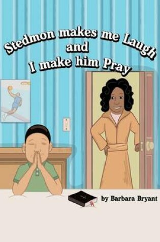 Cover of Stedmon Makes Me Laugh and I Make Him Pray