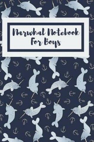 Cover of Narwhal Notebook For Boys