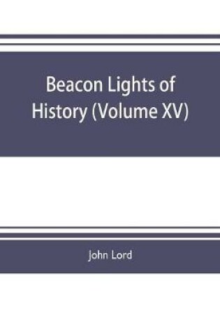 Cover of Beacon lights of history (Volume XV)
