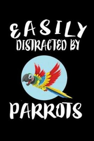 Cover of Easily Distracted By Parrots