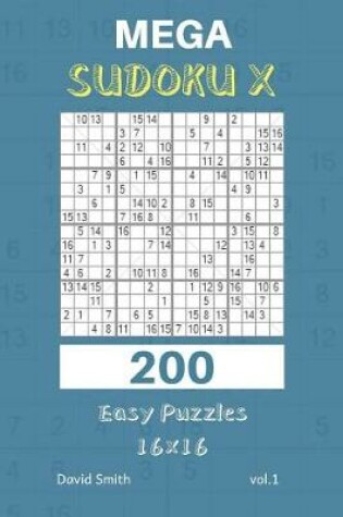 Cover of Mega Sudoku X - 200 Easy Puzzles 16x16 Vol.1