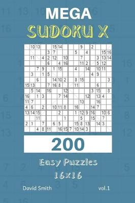 Cover of Mega Sudoku X - 200 Easy Puzzles 16x16 Vol.1