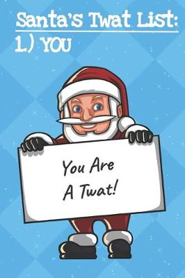 Book cover for Santas Twat List You You Are A Twat