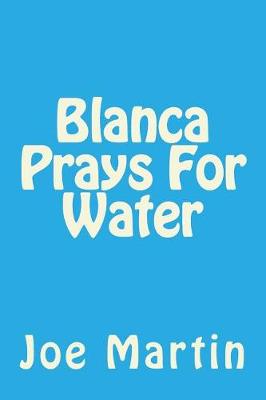 Book cover for Blanca Prays For Water