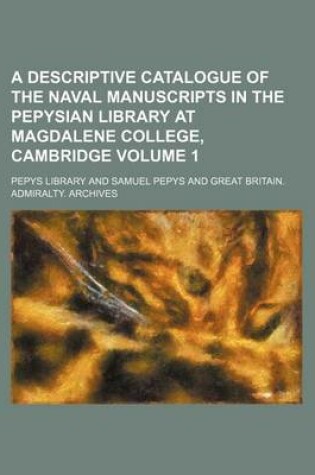 Cover of A Descriptive Catalogue of the Naval Manuscripts in the Pepysian Library at Magdalene College, Cambridge Volume 1