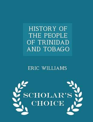 Book cover for History of the People of Trinidad and Tobago - Scholar's Choice Edition