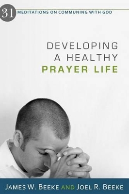 Book cover for Developing A Healthy Prayer Life