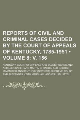 Cover of Reports of Civil and Criminal Cases Decided by the Court of Appeals of Kentucky, 1785-1951 (Volume 8; V. 156)