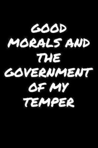 Cover of Good Morals and The Government Of My Temper�