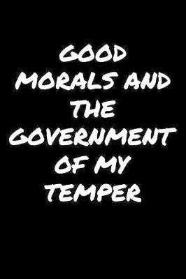 Book cover for Good Morals and The Government Of My Temper�