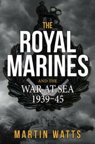 Cover of The Royal Marines and the War at Sea 1939-45