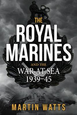 Book cover for The Royal Marines and the War at Sea 1939-45