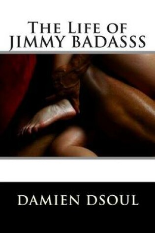 Cover of The Life of Jimmy Badasss